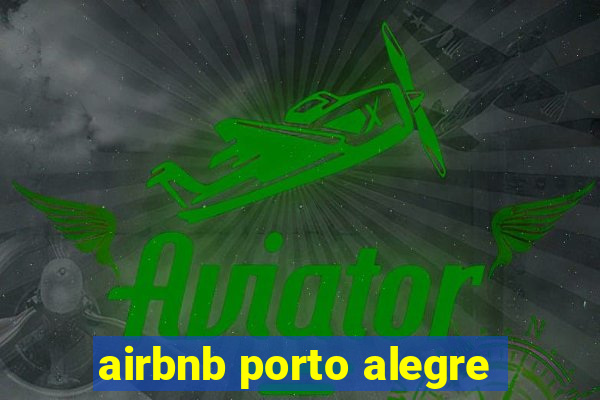 airbnb porto alegre